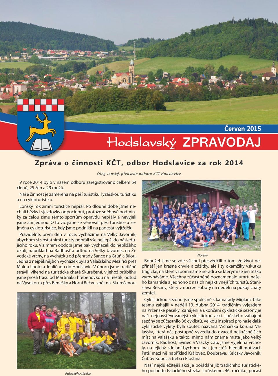 Po dlouhé době jsme nechali běžky i sjezdovky odpočinout, protože sněhové podmínky za celou zimu těmto sportům opravdu nepřály a nevyjeli jsme ani jednou.