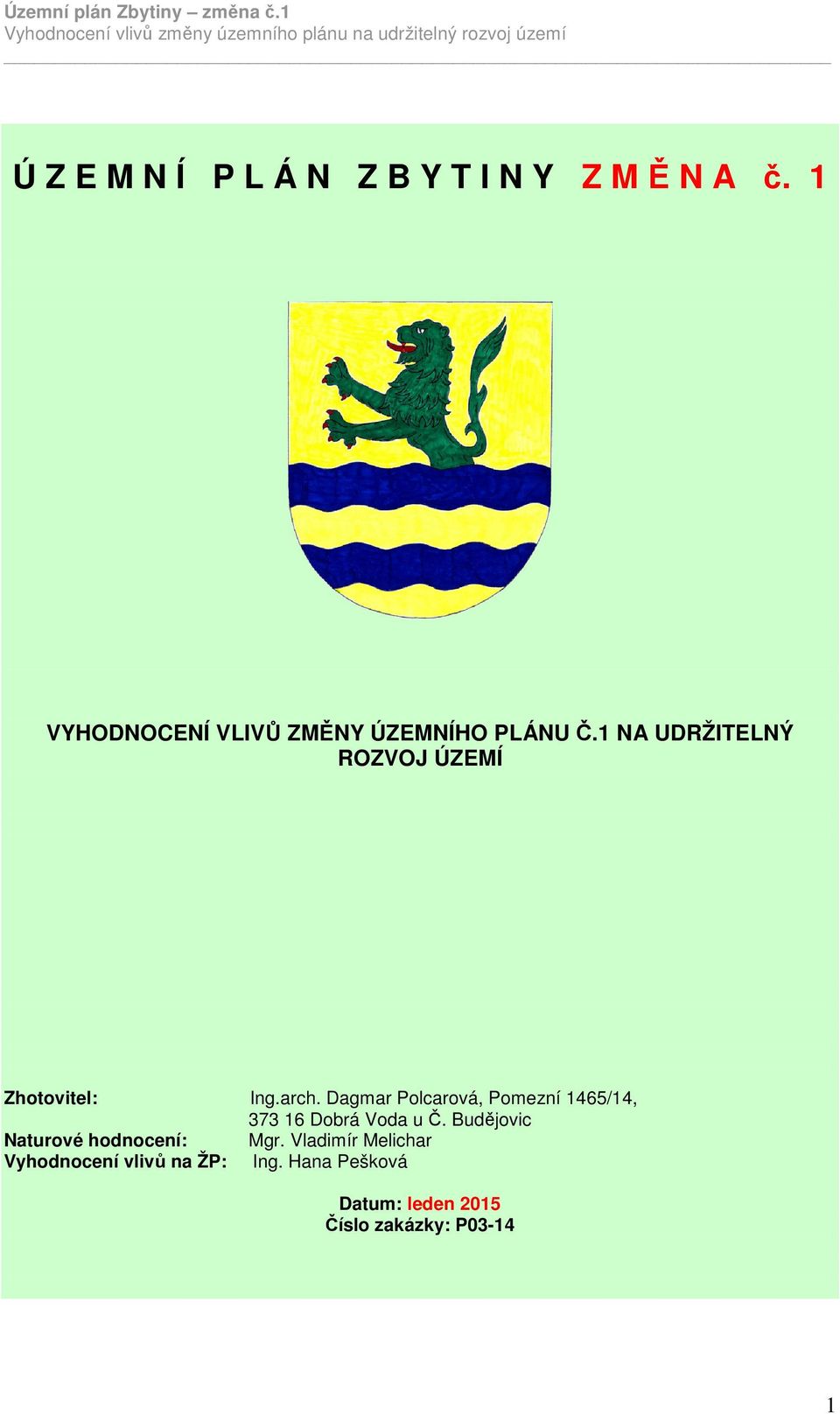 1 NA UDRŽITELNÝ ROZVOJ ÚZEMÍ Zhotovitel: Ing.arch.