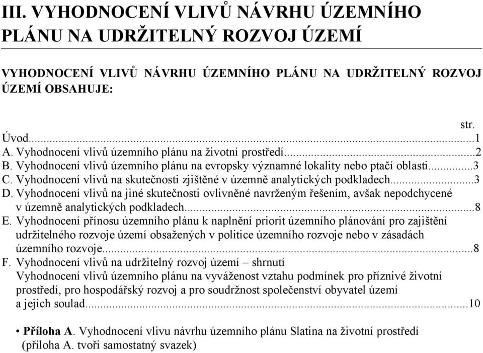 Vyhodnocení vlivů na skutečnosti zjištěné v územně analytických podkladech...3 D.