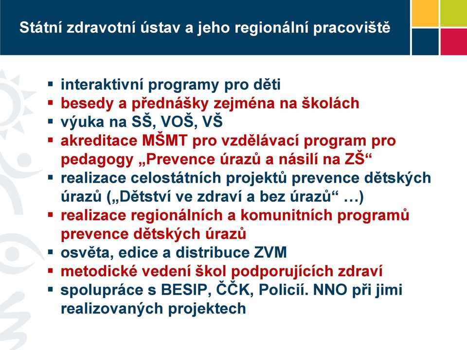 prevence dětských úrazů ( Dětství ve zdraví a bez úrazů ) realizace regionálních a komunitních programů prevence dětských úrazů