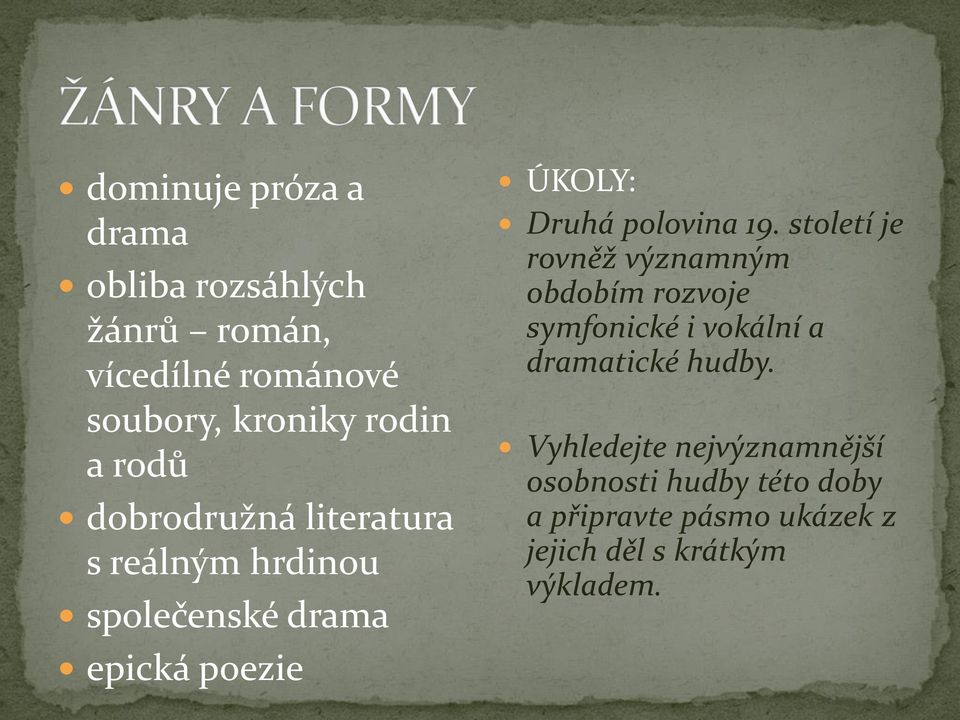 polovina 19. století je rovněž významným obdobím rozvoje symfonické i vokální a dramatické hudby.