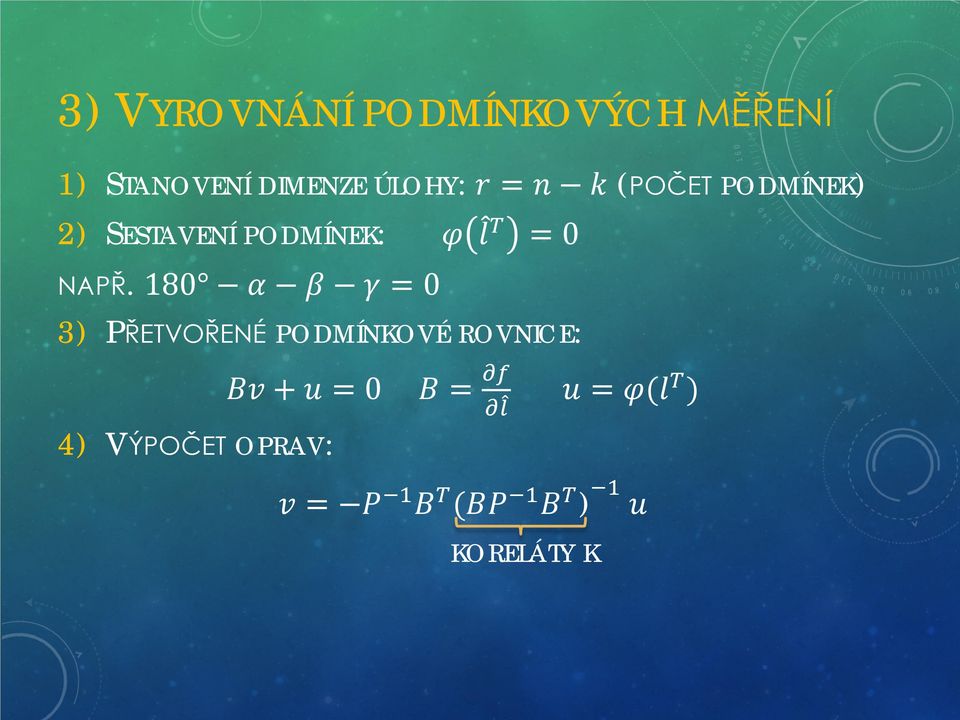 180 αα ββ γγ = 0 3) PŘETVOŘENÉ PODMÍNKOVÉ ROVNICE: BBBB + uu = 0 4)