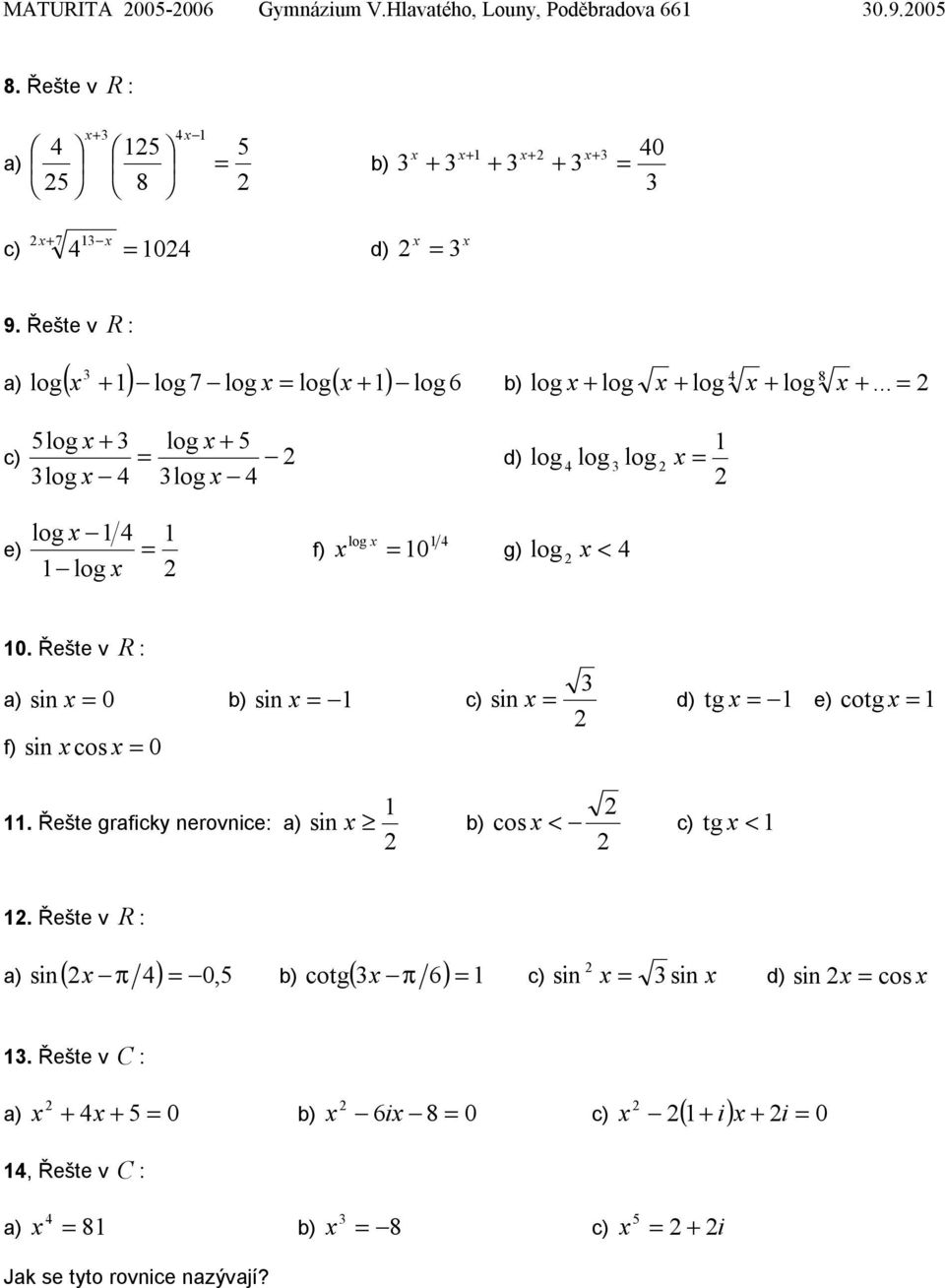 .. = 5log log 5 = log log log log log = e) log log = f) log = 0 g) log < 0.