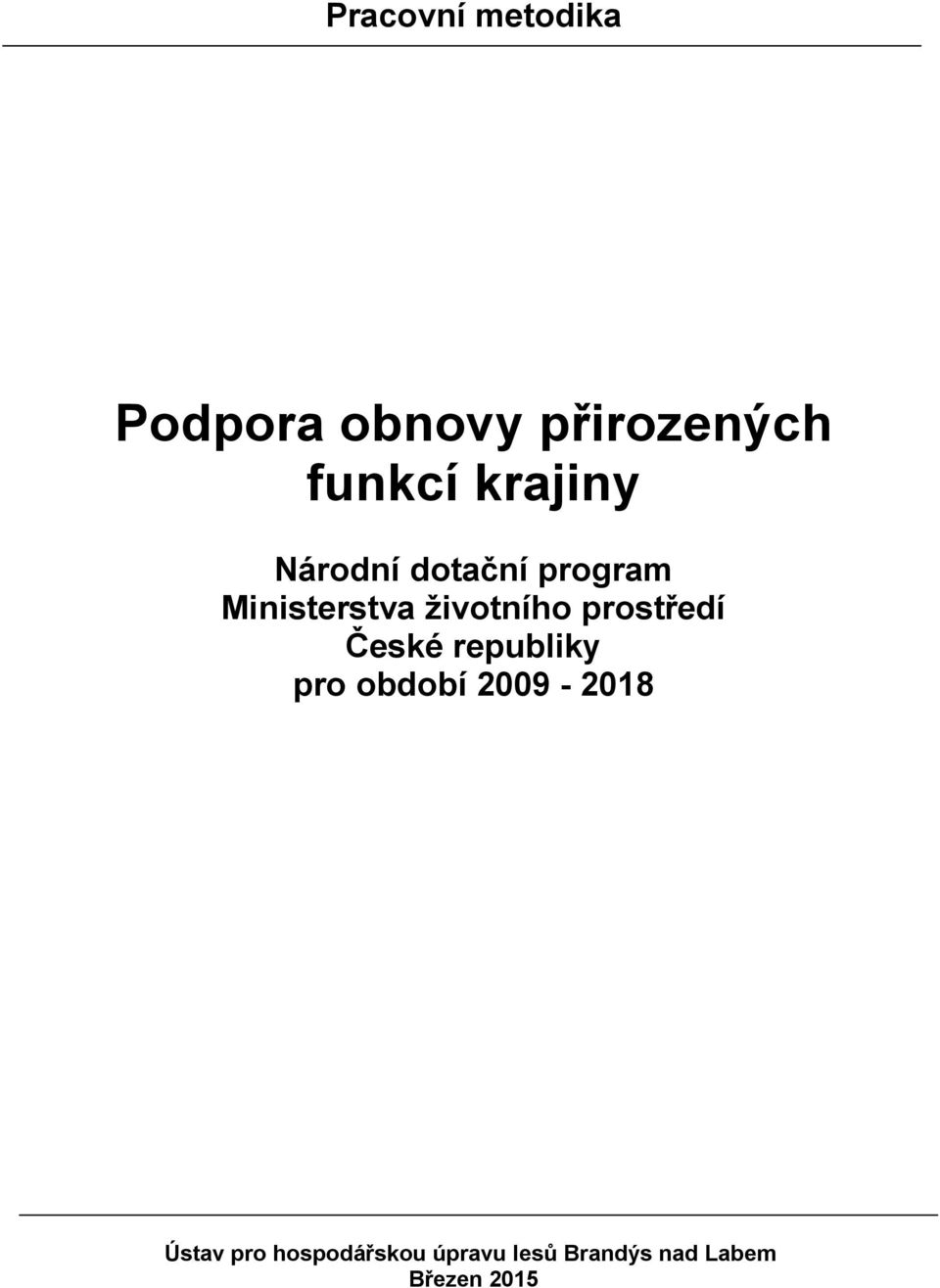 prostředí České republiky pro období 2009-2018 Ústav