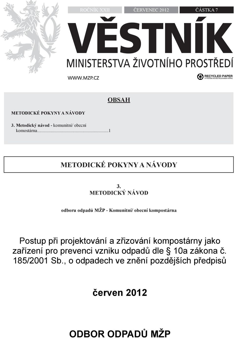 METODICKÝ NÁVOD Metodický návod komunitní/obecní odboru odpadů MŽP - Komunitní/ obecní kompostárna kompostárna