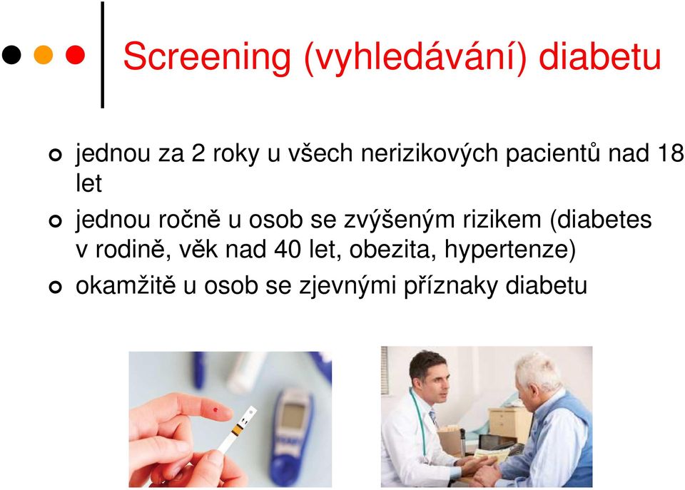 zvýšeným rizikem (diabetes v rodině, věk nad 40 let,