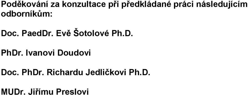 Evě Šotolové Ph.D. PhDr. Ivanovi Doudovi Doc.