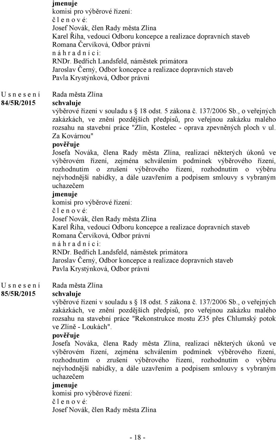 5 zákona č. 137/2006 Sb., o veřejných zakázkách, ve znění pozdějších předpisů, pro veřejnou zakázku malého rozsahu na stavební práce "Zlín, Kostelec - oprava zpevněných ploch v ul.