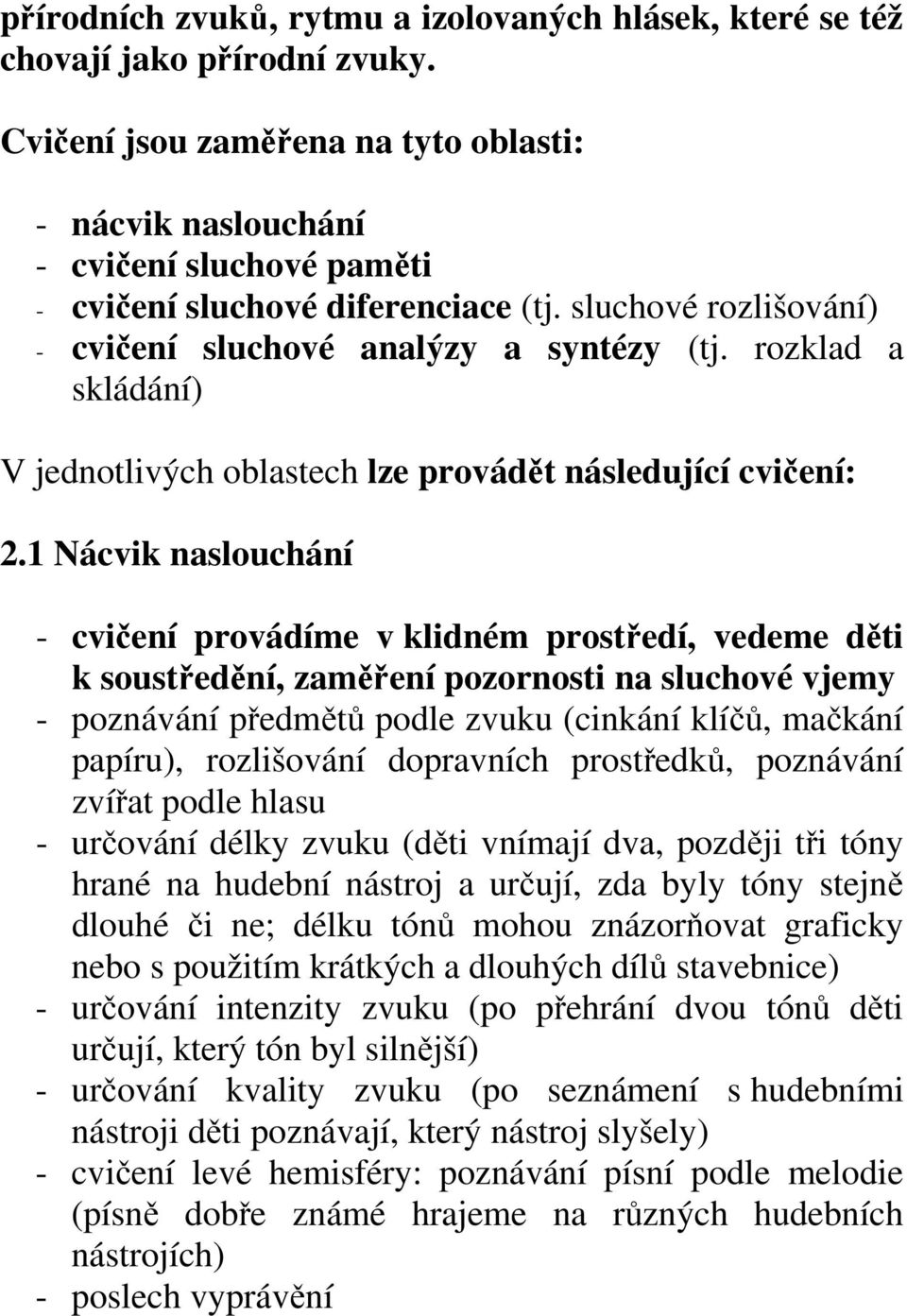 rozklad a skládání) V jednotlivých oblastech lze provádět následující cvičení: 2.