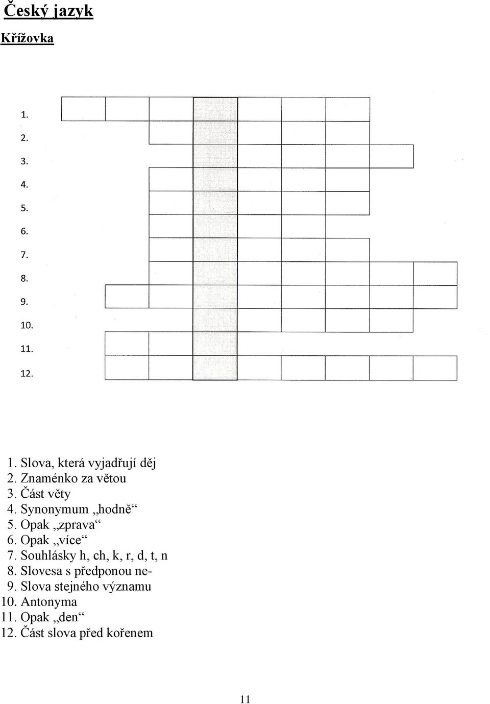 Opak více 7. Souhlásky h, ch, k, r, d, t, n 8.