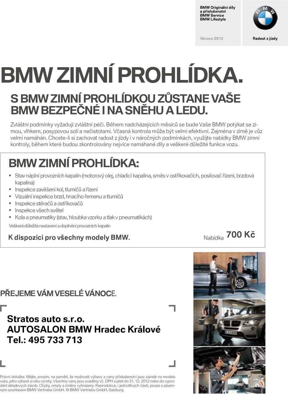 Zejména v zimě je vůz velmi namáhán.