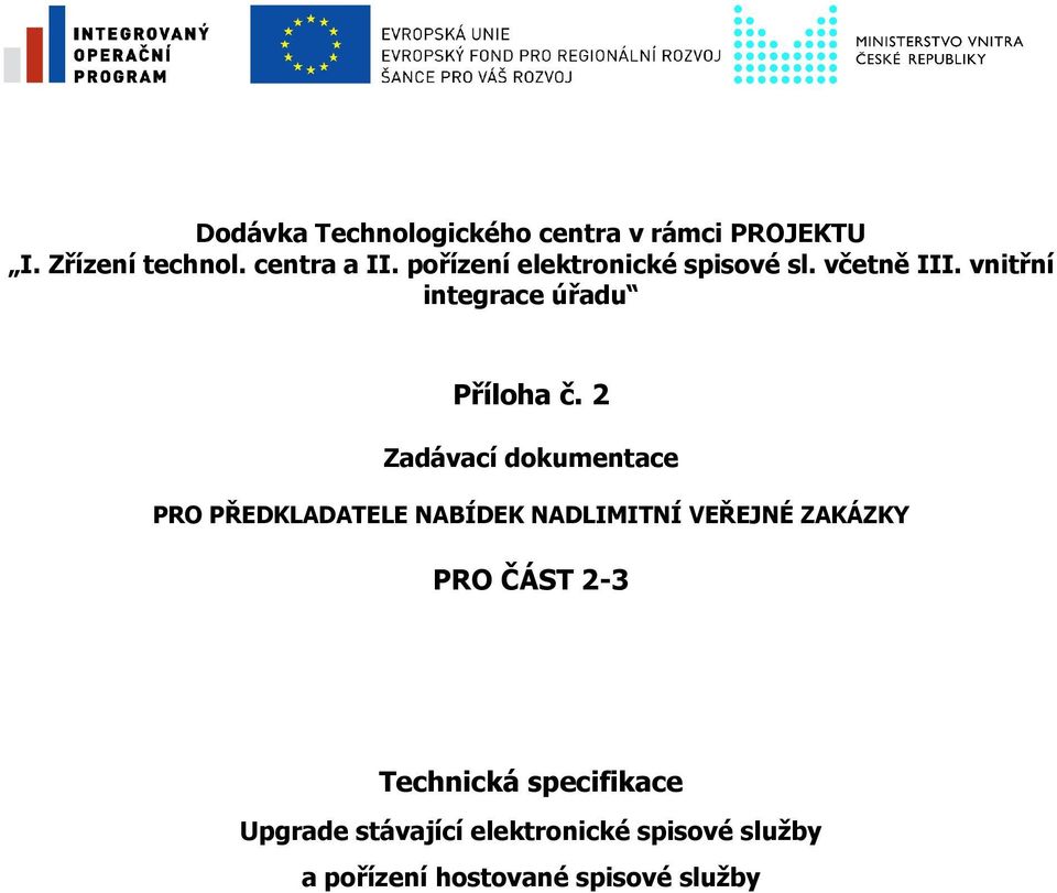 2 Zadávací dokumentace PRO PŘEDKLADATELE NABÍDEK NADLIMITNÍ VEŘEJNÉ ZAKÁZKY PRO ČÁST 2-3