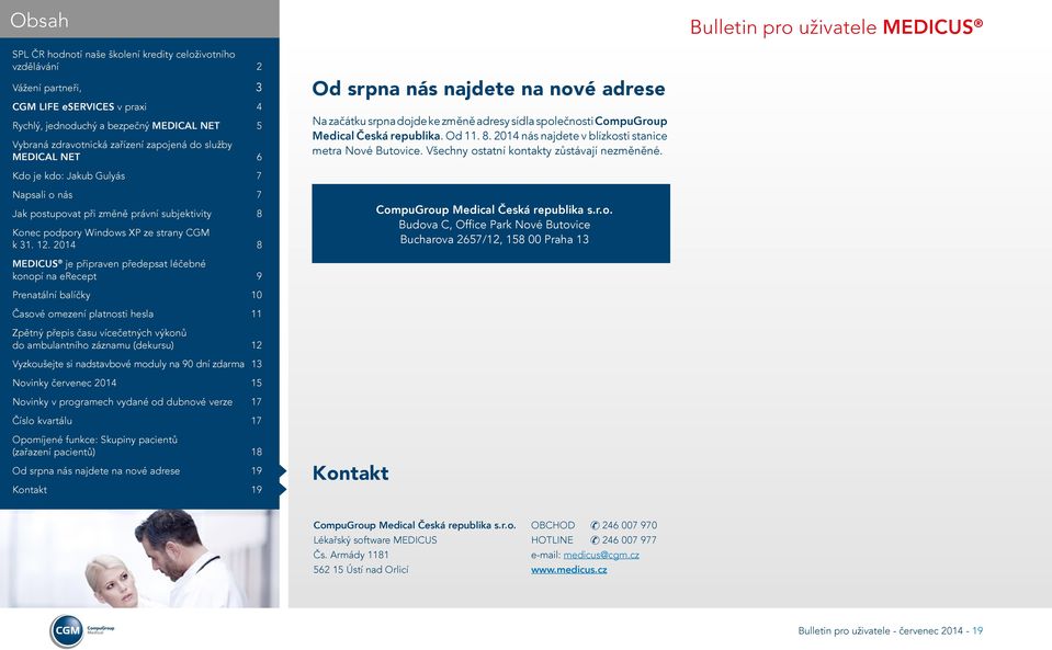 r.o. Lékařský software MEDICUS Čs. Armády 1181 562 15 Ústí nad Orlicí OBCHOD & 246 007 970 HOTLINE & 246 007 977 e-mail: medicus@