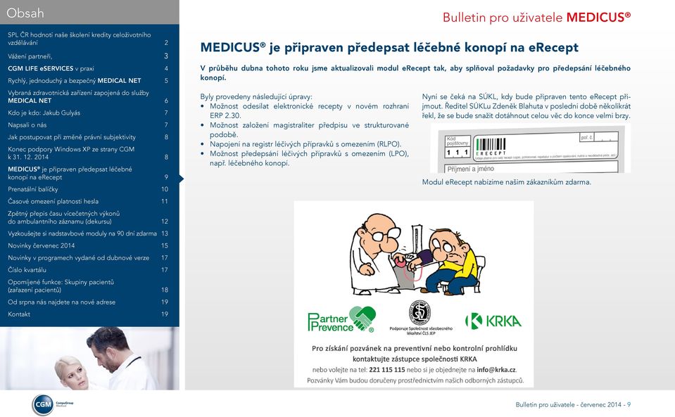 Napojení na registr léčivých přípravků s omezením (RLPO). Možnost předepsání léčivých přípravků s omezením (LPO), např. léčebného konopí.
