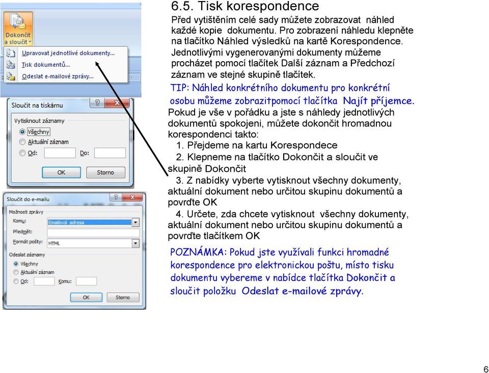 TIP: Náhled konkrétního dokumentu pro konkrétní osobu můžeme zobrazitpomocí tlačítka Najít příjemce.