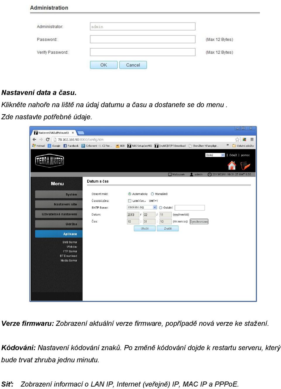 Verze firmwaru: Zobrazení aktuální verze firmware, popřípadě nová verze ke stažení.