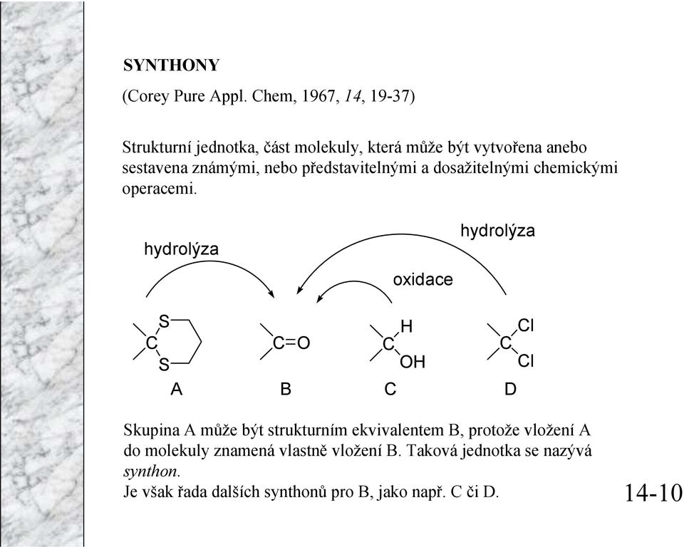 nebo představitelnými a dosažitelnými chemickými operacemi.