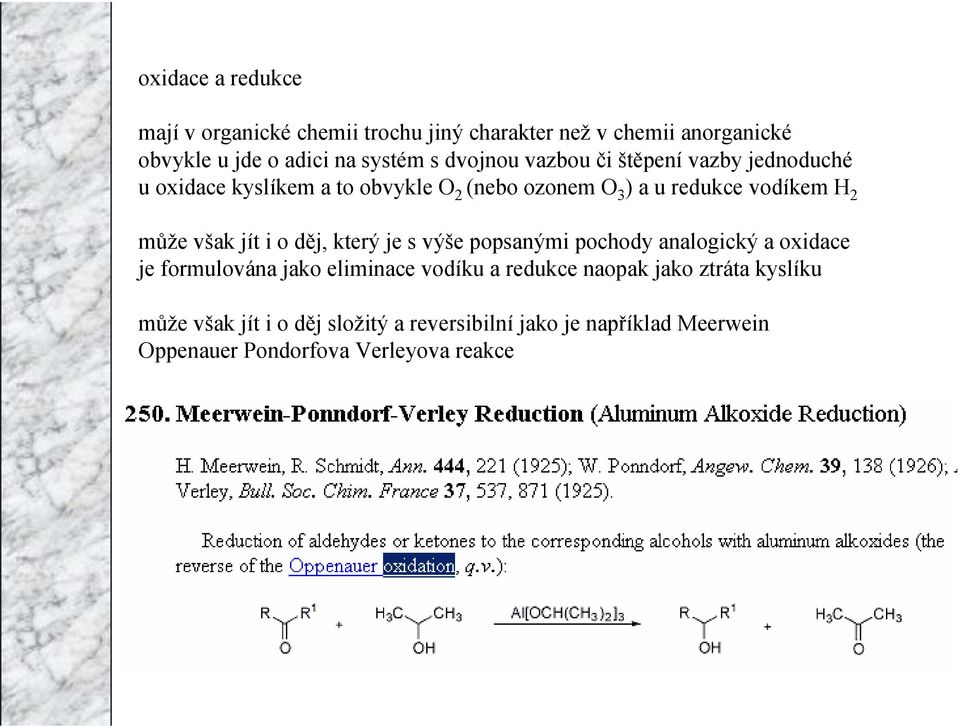 jít i o děj, který je s výše popsanými pochody analogický a oxidace je formulována jako eliminace vodíku a redukce naopak