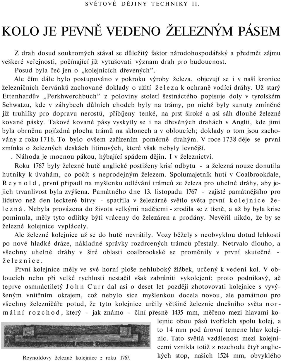Posud byla řeč jen o kolejnicích dřevených.