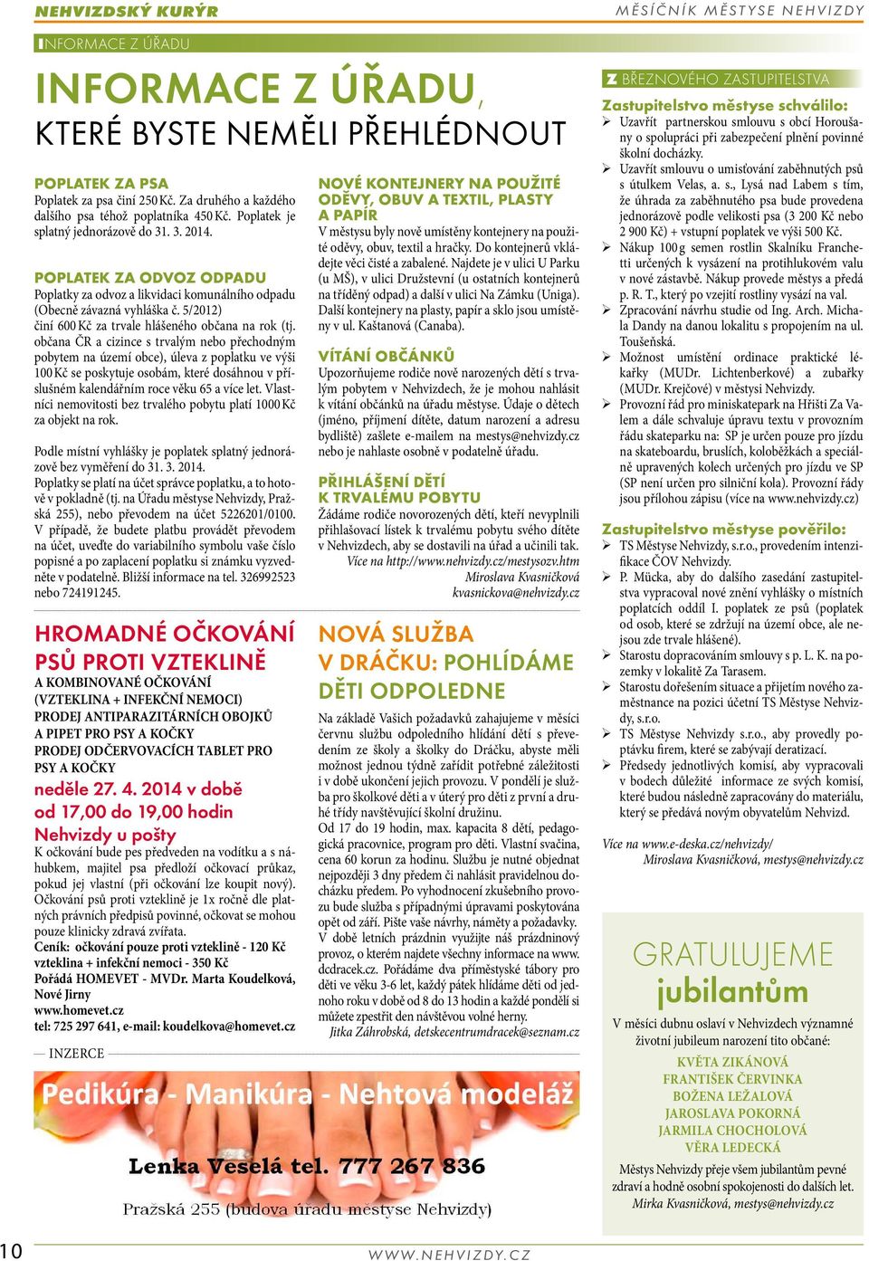 5/2012) činí 600 Kč za trvale hlášeného občana na rok (tj.
