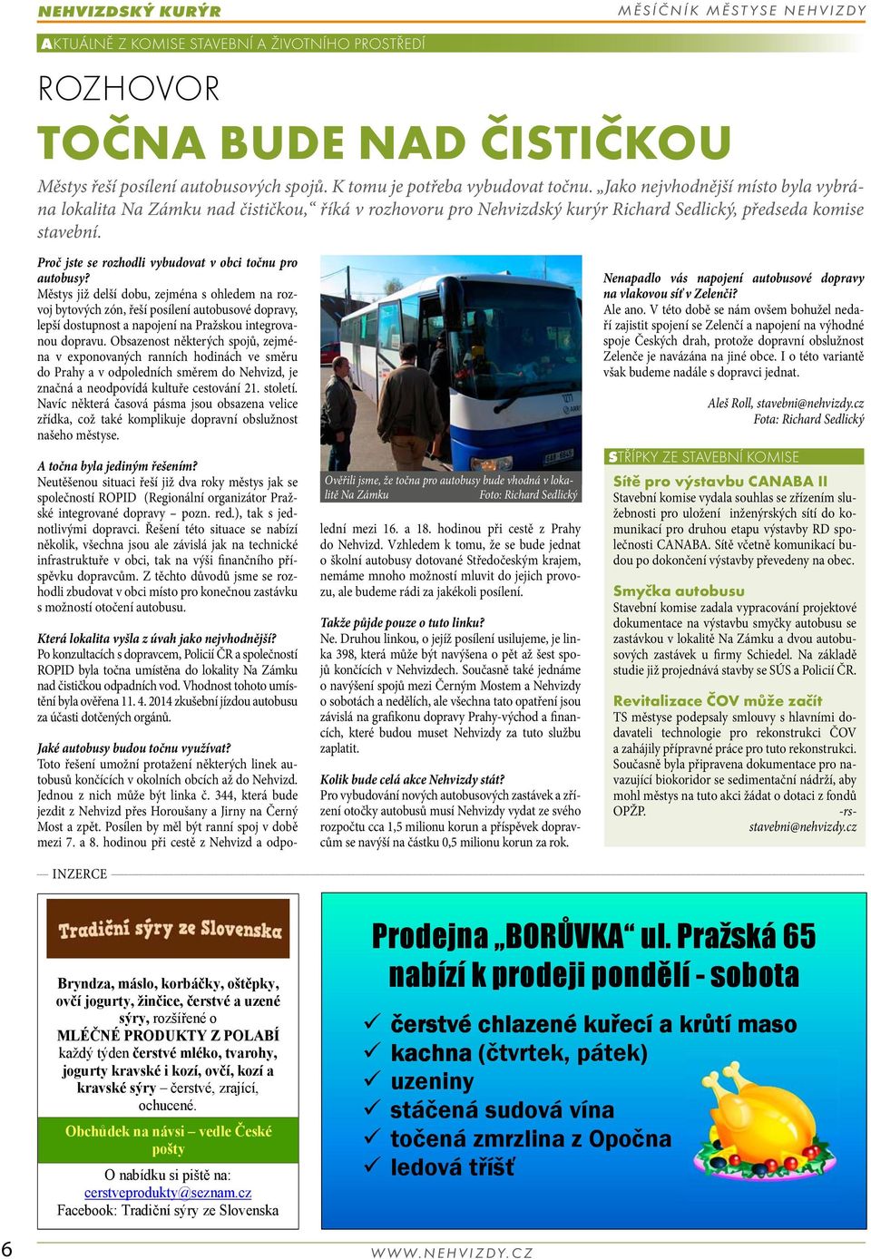 Proč jste se rozhodli vybudovat v obci točnu pro autobusy?