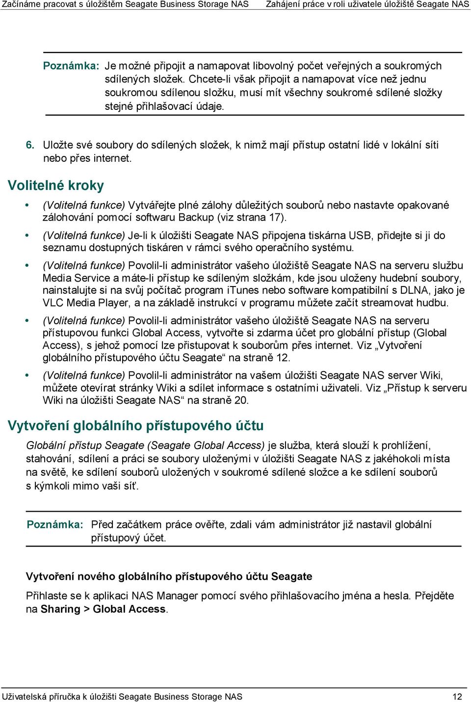 Uložte své soubory do sdílených složek, k nimž mají přístup ostatní lidé v lokální síti nebo přes internet.