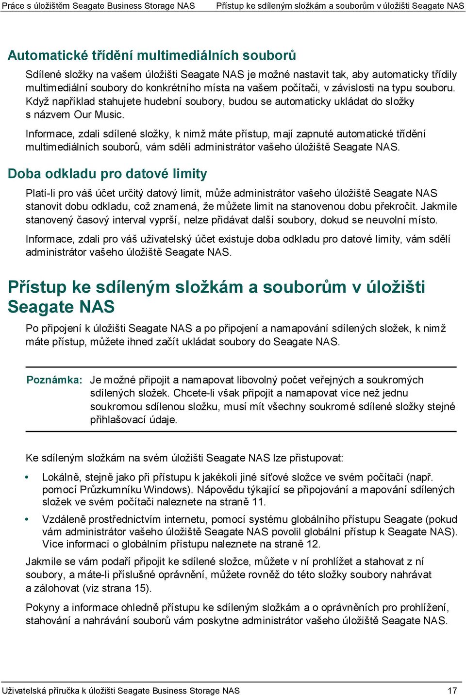 Když například stahujete hudební soubory, budou se automaticky ukládat do složky s názvem Our Music.