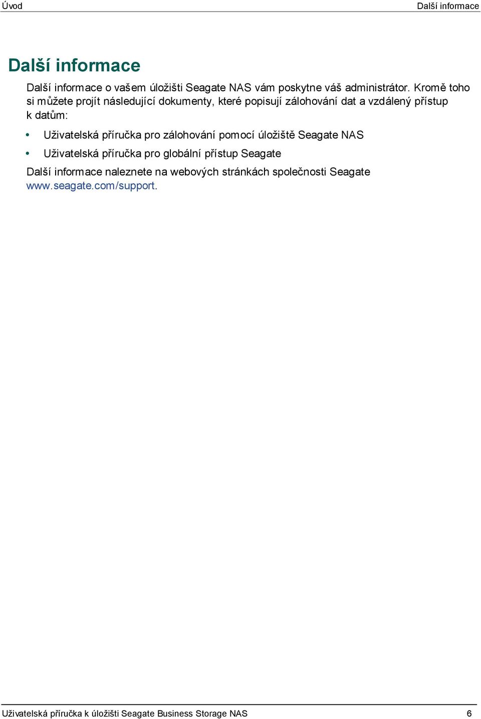 příručka pro zálohování pomocí úložiště Seagate NAS Uživatelská příručka pro globální přístup Seagate Další informace