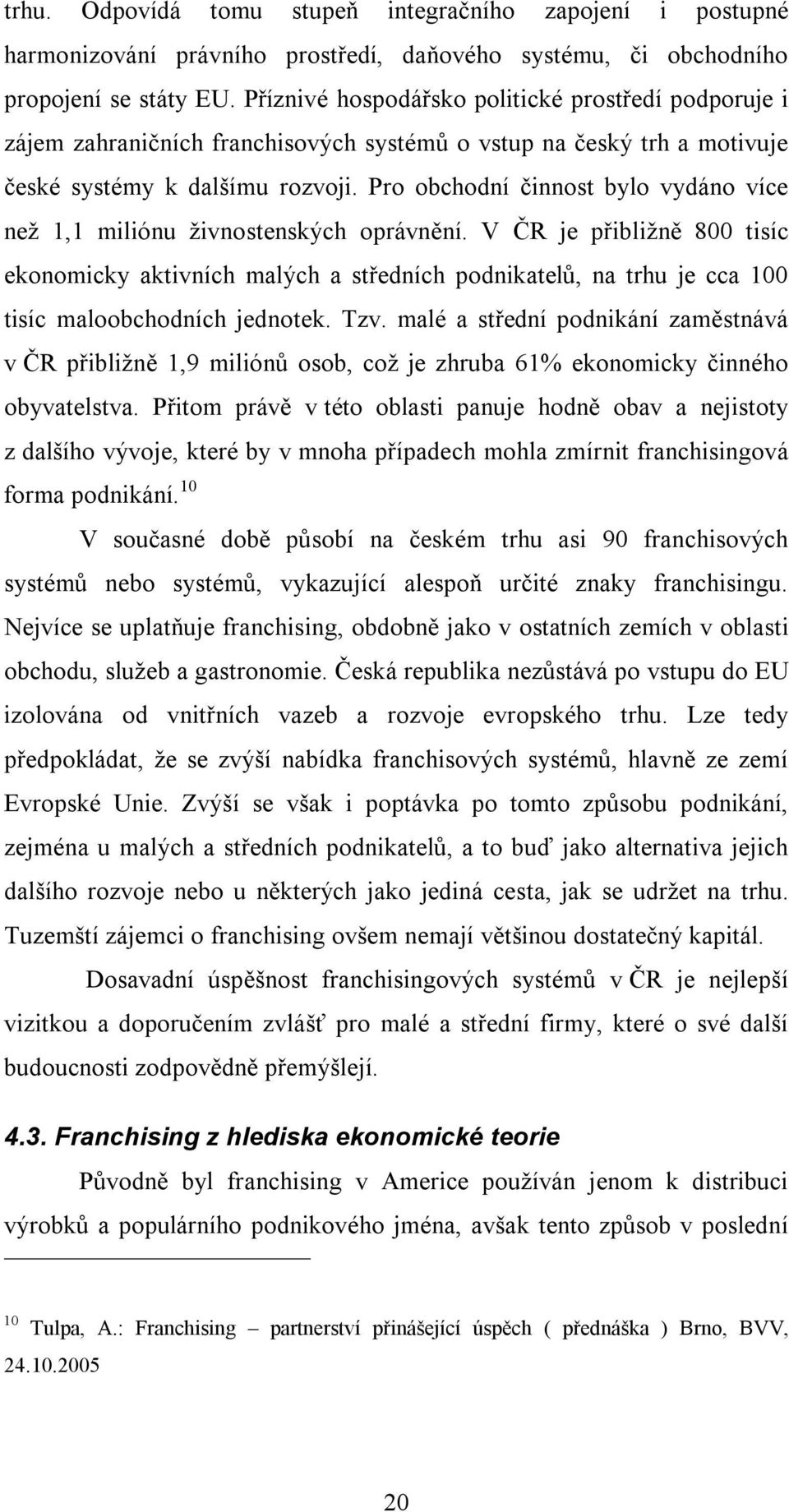 Pro obchodní činnost bylo vydáno více než 1,1 miliónu živnostenských oprávnění.