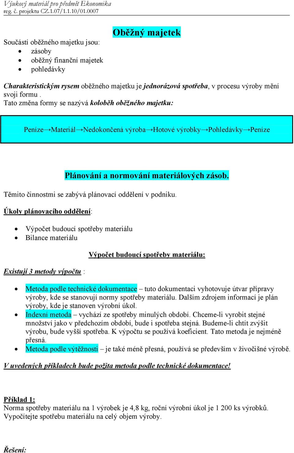 Těmito činnostmi se zabývá plánovací oddělení v podniku.