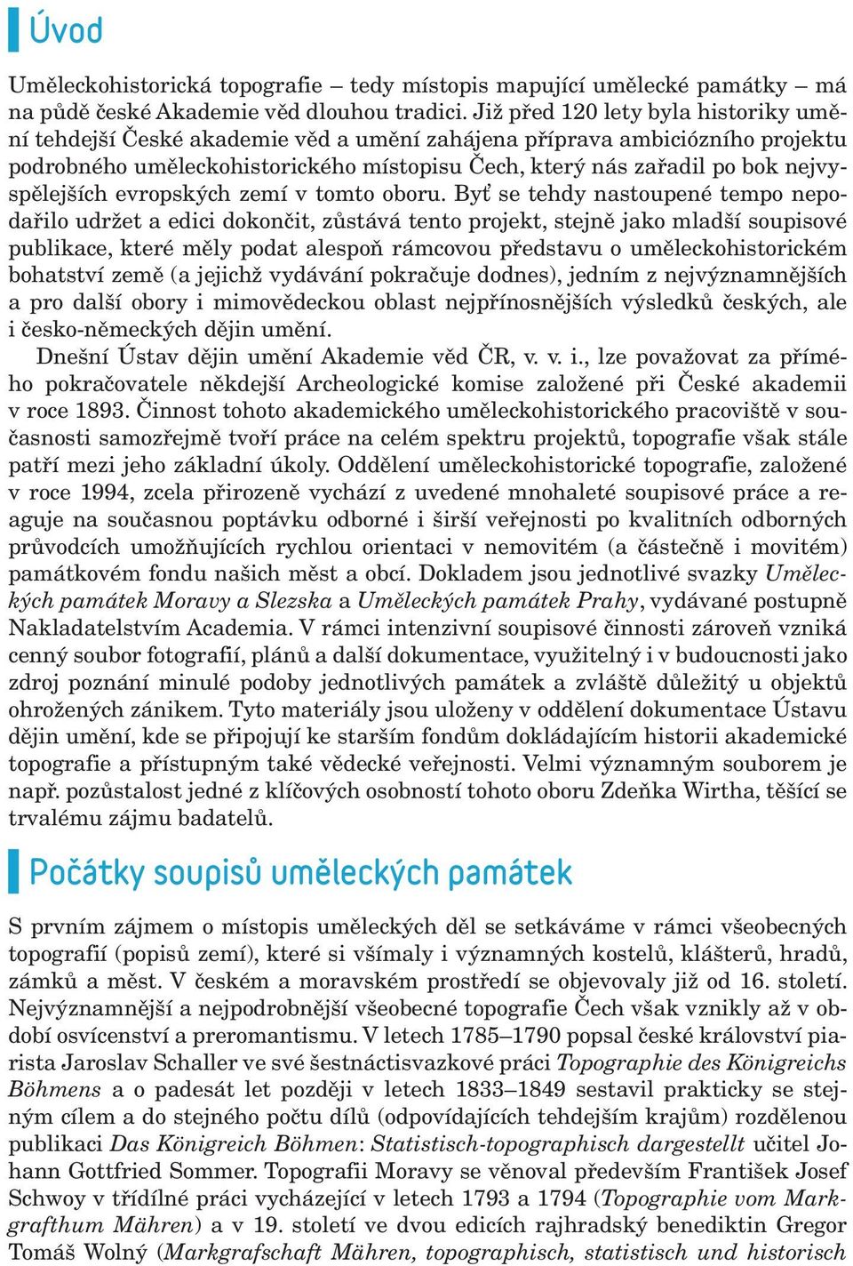 nejvyspělejších evropských zemí v tomto oboru.