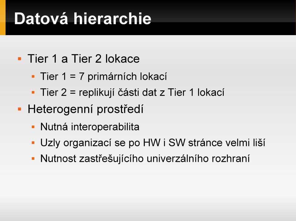 prostředí Nutná interoperabilita Uzly organizací se po HW i SW