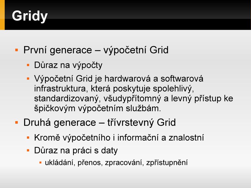 levný přístup ke špičkovým výpočetním službám.