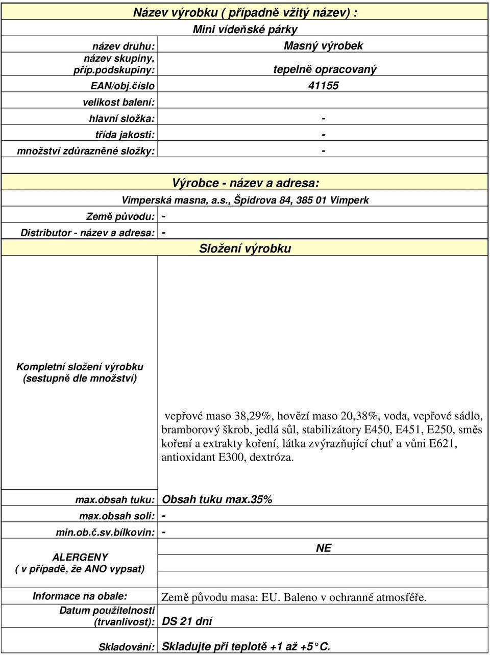 jedlá sůl, stabilizátory E450, E451, E250, směs koření a extrakty koření, látka zvýrazňující