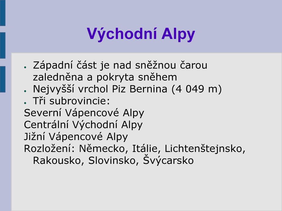 Severní Vápencové Alpy Centrální Východní Alpy Jižní Vápencové Alpy