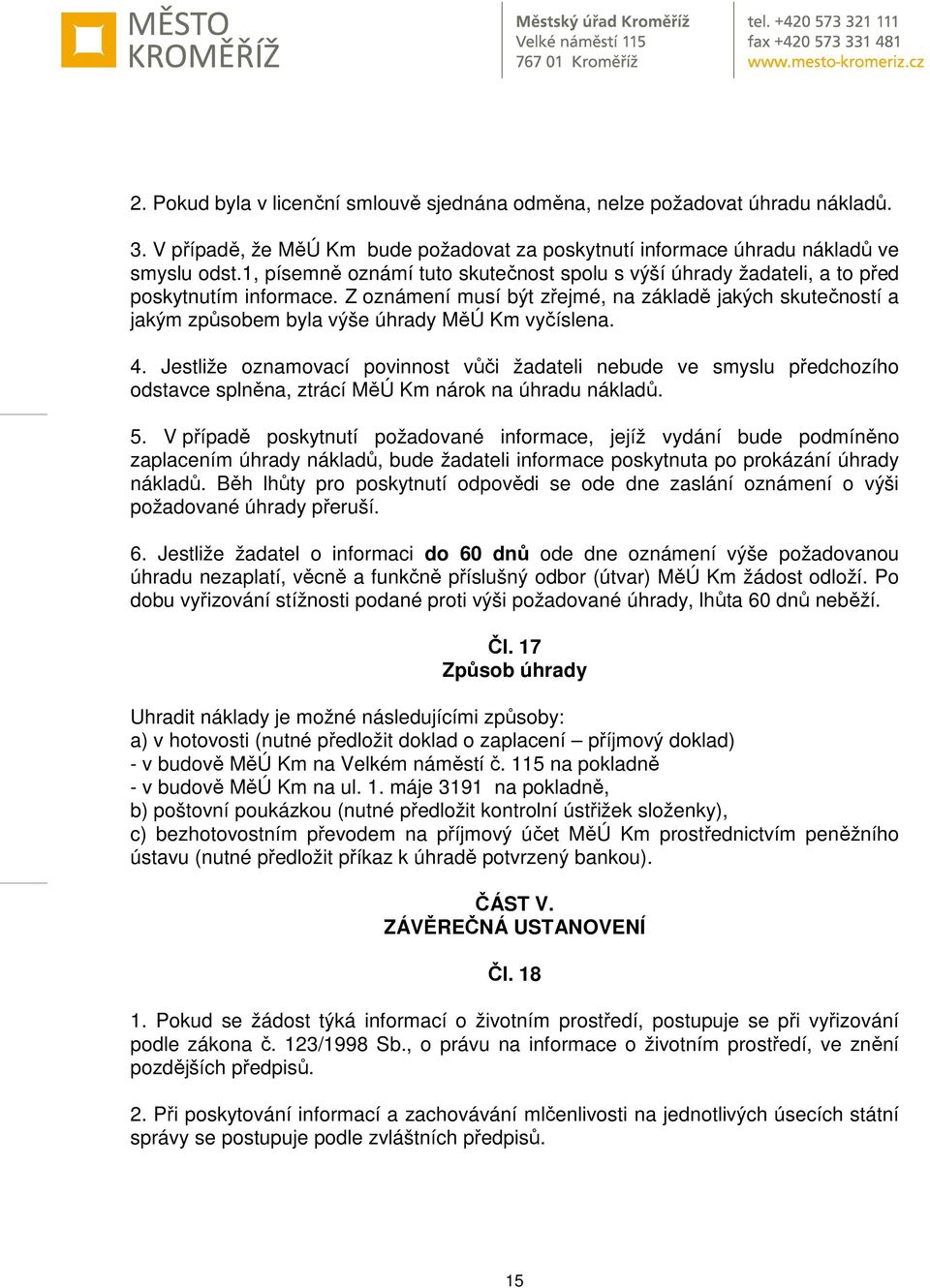 Z oznámení musí být zřejmé, na základě jakých skutečností a jakým způsobem byla výše úhrady MěÚ Km vyčíslena. 4.