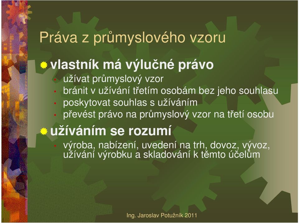 převést právo na průmyslový vzor na třetí osobu užíváním se rozumí výroba,