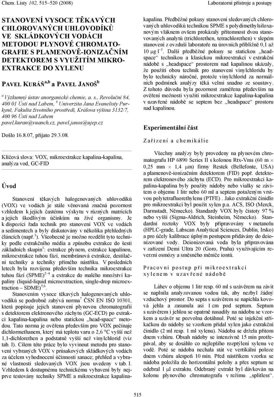 , Revoluční 84, 400 0 Ústí nad Labem, b Univerzita Jana Evanelisty Purkyně, Fakulta životního prostředí, Králova výšina 332/7, 400 96 Ústí nad Labem pavel.kuran@vuanch.cz, pavel.janos@ujep.cz Došlo 6.