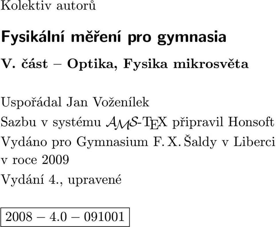 Sazbu v systému AMS-TEX připravil Honsoft Vydáno pro