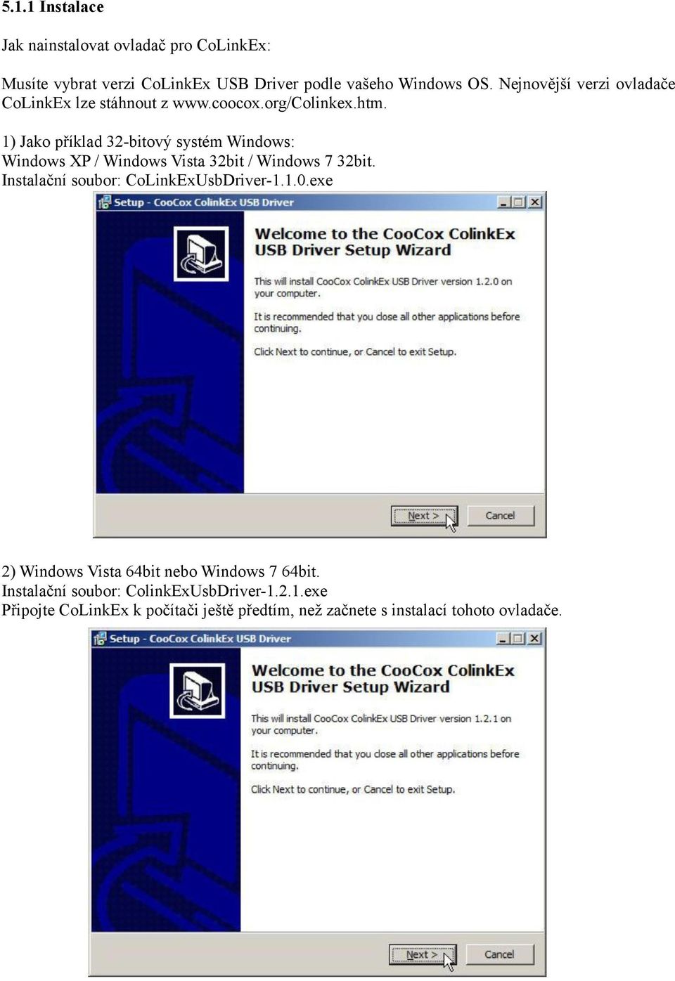 1) Jako příklad 32-bitový systém Windows: Windows XP / Windows Vista 32bit / Windows 7 32bit.