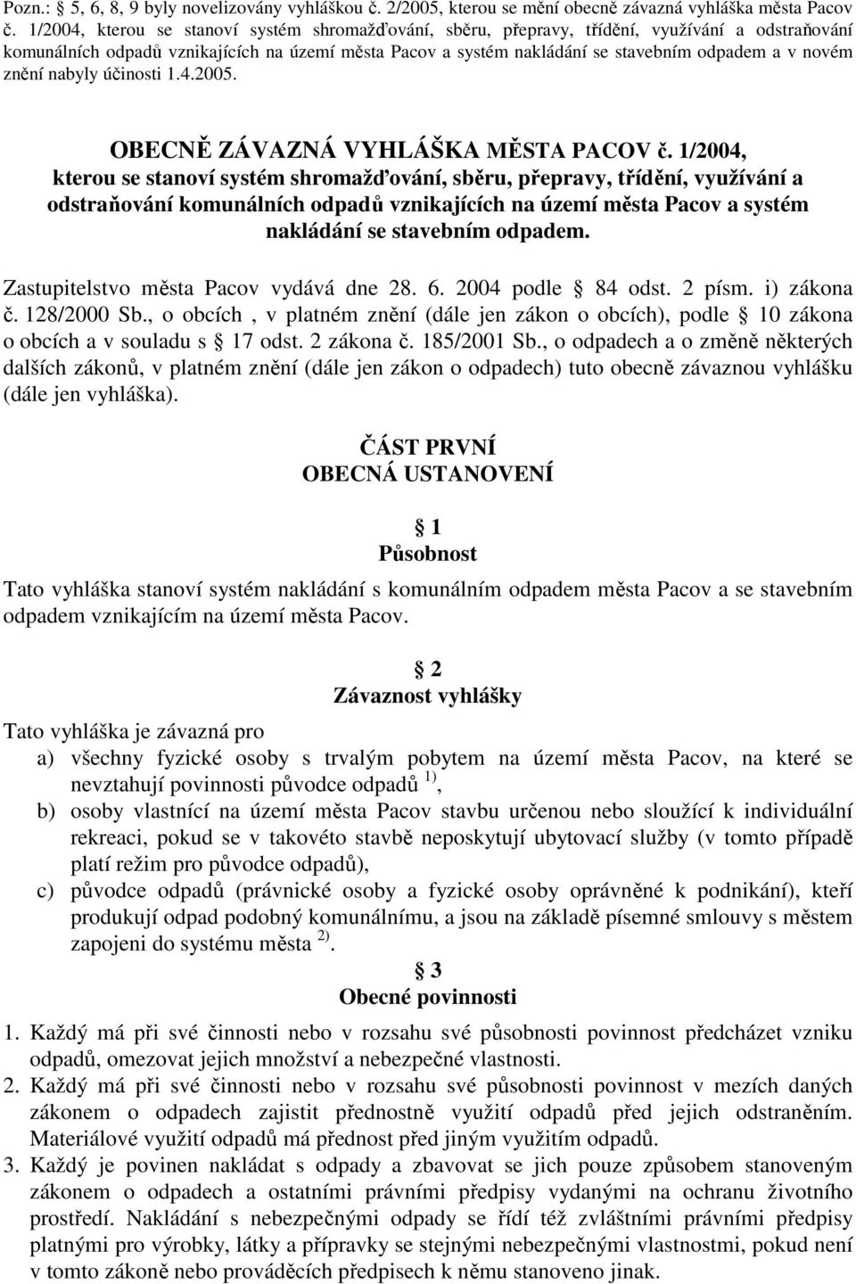 novém znění nabyly účinosti 1.4.2005. OBECNĚ ZÁVAZNÁ VYHLÁŠKA MĚSTA PACOV č.