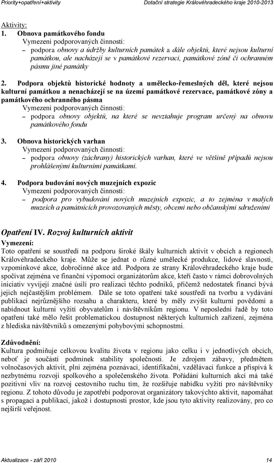 Podpora objektů historické hodnoty a umělecko-řemeslných děl, které nejsou kulturní památkou a nenacházejí se na území památkové rezervace, památkové zóny a památkového ochranného pásma podpora