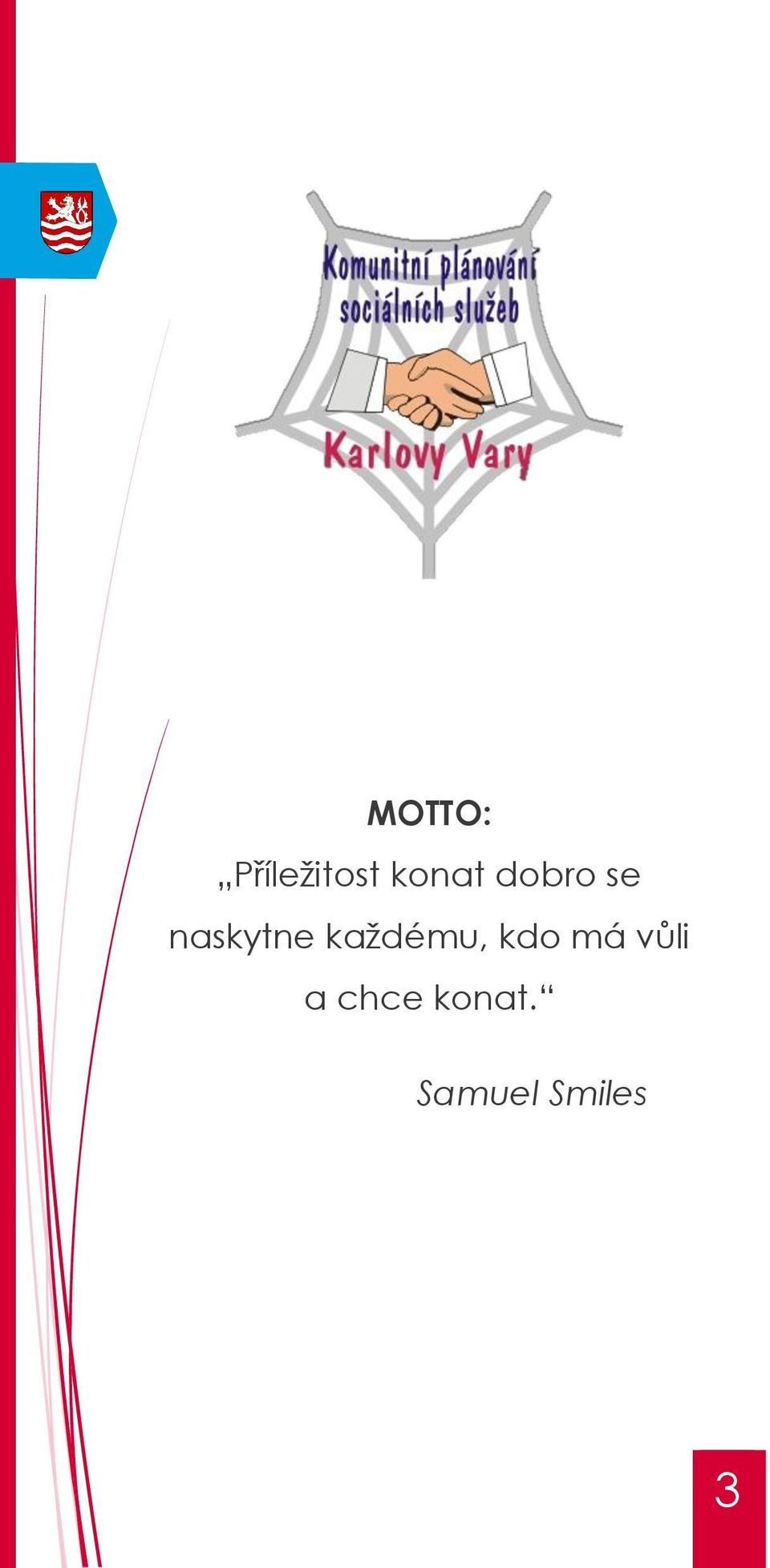 každému, kdo má vůli a