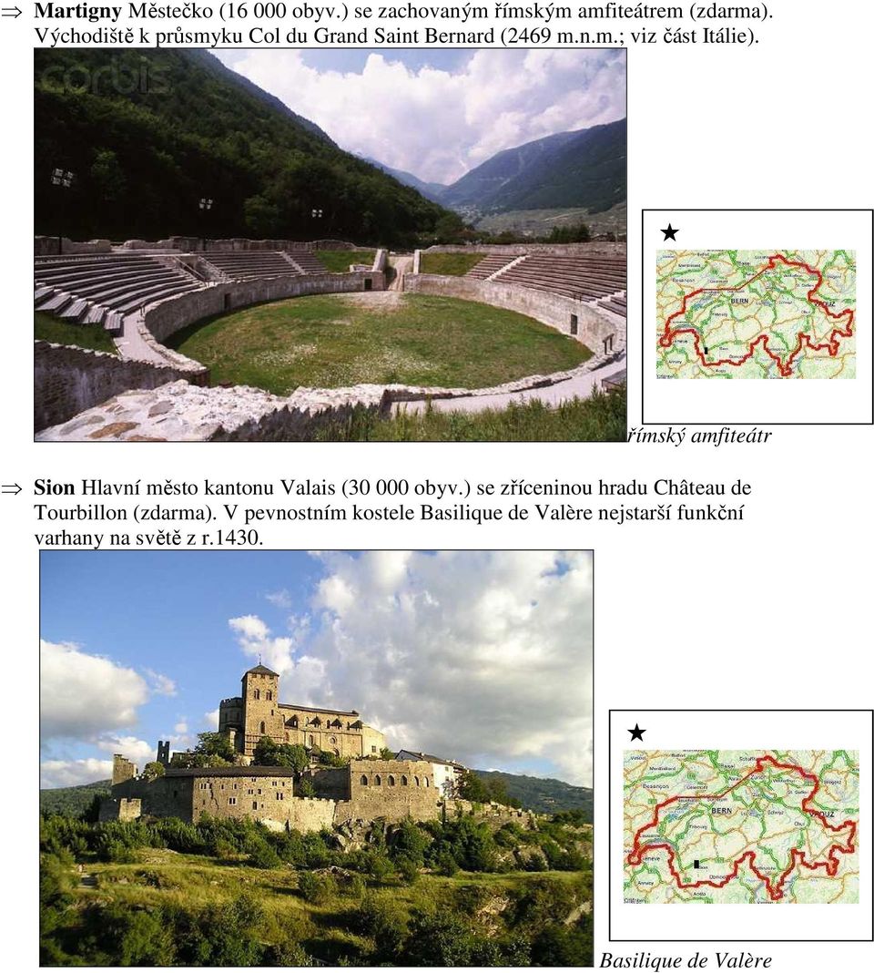 římský amfiteátr Sion Hlavní město kantonu Valais (30 000 obyv.