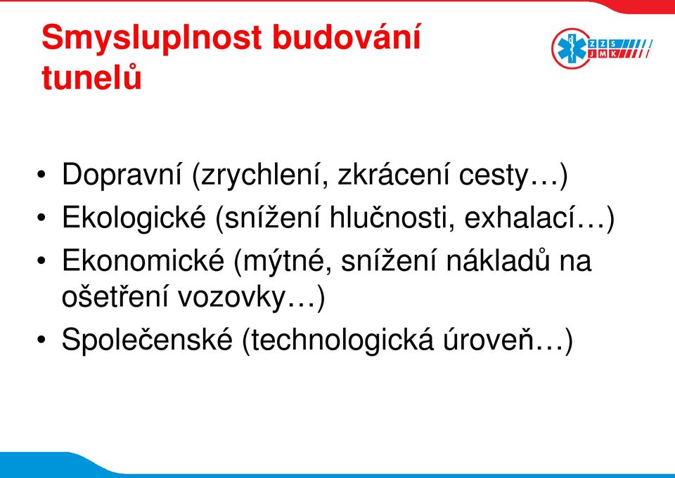 exhalací ) Ekonomické (mýtné, snížení nákladů na