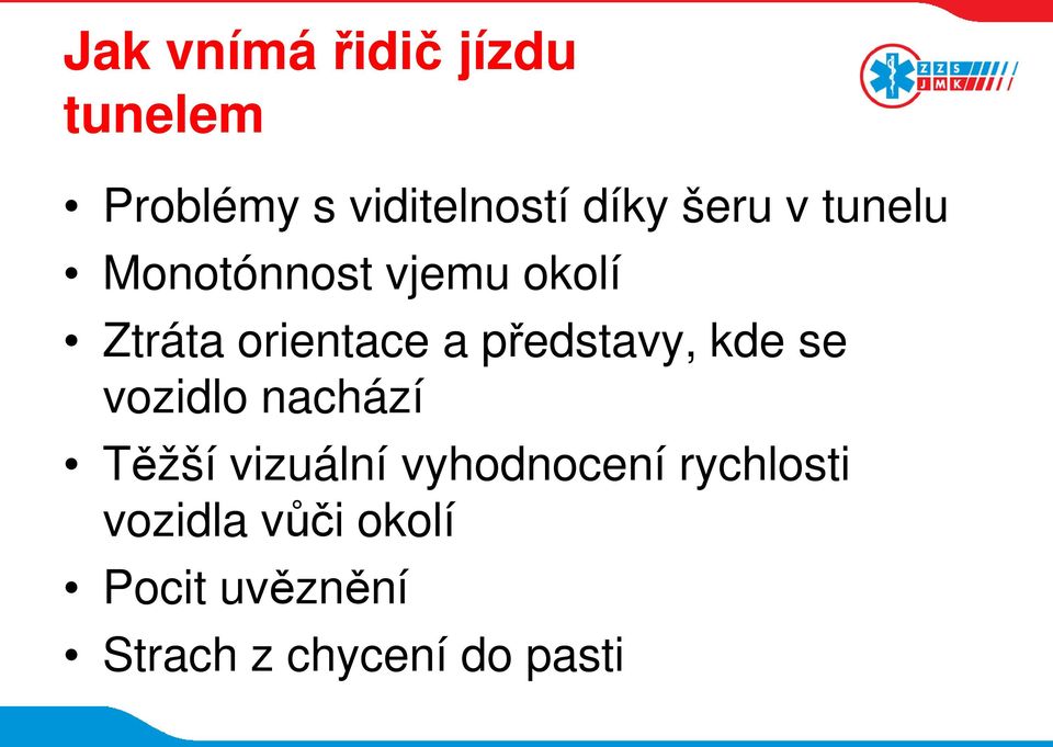 představy, kde se vozidlo nachází Těžší vizuální vyhodnocení