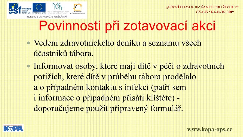 Informovat osoby, které mají dítě v péči o zdravotních potížích, které dítě v