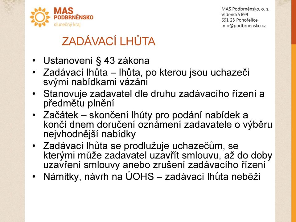 doručení oznámení zadavatele o výběru nejvhodnější nabídky Zadávací lhůta se prodlužuje uchazečům, se kterými může