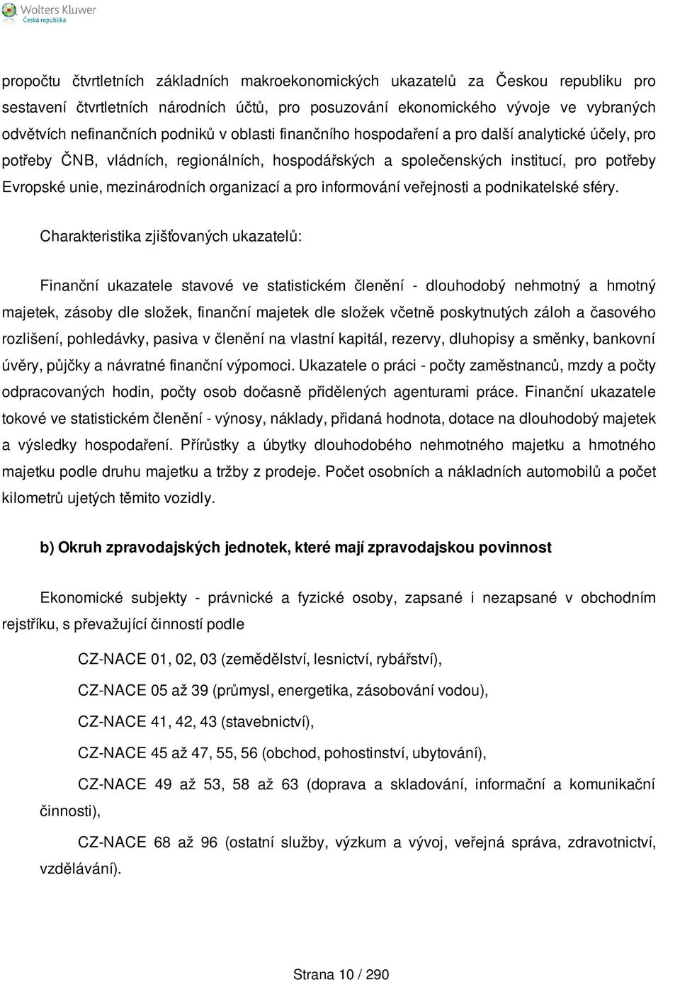 organizací a pro informování veřejnosti a podnikatelské sféry.