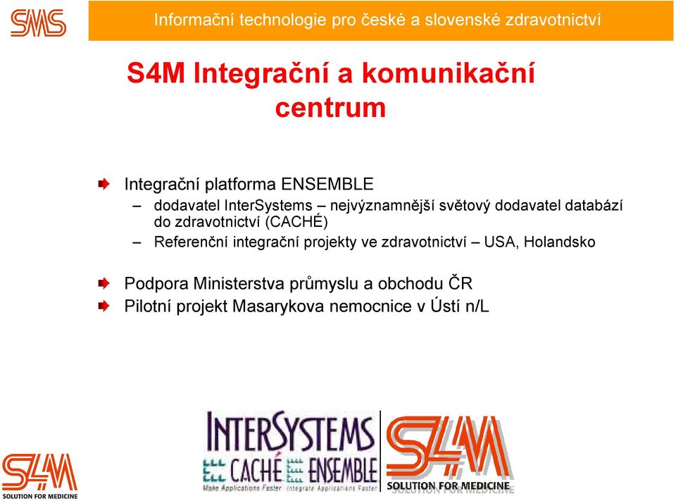 (CACHÉ) Referenční integrační projekty ve zdravotnictví USA, Holandsko